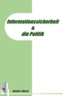Informationssicherheit Und Die Politik di Burak Gcer, Burak Gucer edito da Lulu.com