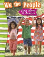 We the People: Civic Values in America (Grade 3) di Kelly Rodgers edito da TEACHER CREATED MATERIALS