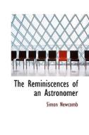 The Reminiscences Of An Astronomer di Simon Newcomb edito da Bibliolife