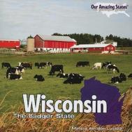 Wisconsin: The Badger State di Marcia Amidon Lusted edito da PowerKids Press