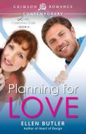 Planning for Love di Ellen Butler edito da Crimson Romance