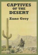 Captives of the Desert di Zane Grey edito da ISIS Audio Books