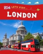 Lets Visit London di LYNCH ANNABELLE edito da Franklin Watts