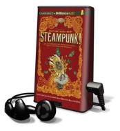 Steampunk! an Anthology of Fantasically Rich and Strange Stories di Gavin J. Grant, Kelly Link edito da Brilliance Audio