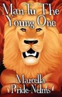 Man-tu The Young One di Marcella Pride-nelms edito da Publishamerica