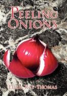 Peeling Onions di Eden Ray-Thomas edito da Xlibris