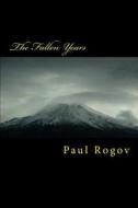 The Fallen Years di Paul Rogov edito da Createspace