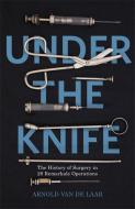 Under the Knife di Arnold Van De Laar edito da Hodder And Stoughton Ltd.