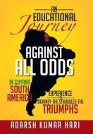 An Educational Journey Against All Odds in Guyana South America di Adarsh Kumar Hari edito da Xlibris