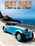 Hot Cars Cars on the Coast: Spend a Week at the World Famous Monterey Historics Week! di MR Roy R. Sorenson edito da Createspace