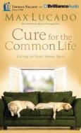 Cure for the Common Life: Living in Your Sweet Spot di Max Lucado edito da Thomas Nelson on Brilliance Audio