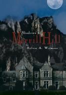Shadows of Merrill Hill di Sylvia a. Witmore edito da AUTHORHOUSE