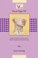 Vocal Yoga Vy di Clare Fanning edito da Createspace