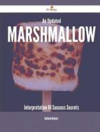 An Updated Marshmallow Interpretation - 61 Success Secrets di Kathleen Gutierrez edito da Emereo Publishing