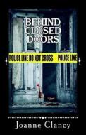 Behind Closed Doors di Joanne Clancy edito da Createspace