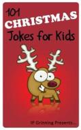 101 Christmas Jokes for Kids: Joke Books for Kids di I. P. Grinning, I. P. Factly edito da Createspace