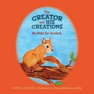 The Creator and His Creations: No Nuts for Scratch di Renee Sechez edito da Createspace
