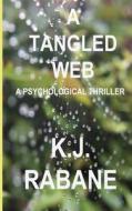 A Tangled Web di K. J. Rabane edito da Createspace