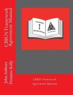 Cbrn Framework Agreement Manual: A Guide for Setting Up Equipment Agreements Ahead of Cbrn Incidents di John Astbury Cbe edito da Createspace