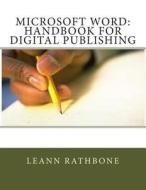Microsoft Word: Handbook for Digital Publishing di Leann Rathbone edito da Createspace