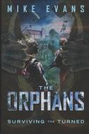 The Orphans: Surviving the Turned Vol II di Mike Evans edito da Createspace