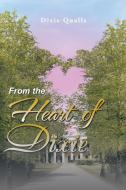 From the Heart of Dixie di Dixie Qualls edito da AuthorHouse