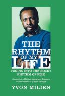 The Rhythm of My Life di Yvon Milien edito da iUniverse