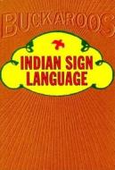 Indian Sign Language di George Armstrong Custer, Ernest Thompson edito da Applewood Books