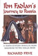 Ibn Fadlan's Journey to Russia: A Tenth-Century Traveler from Baghad to the Volga River di Ahmad Ibn Fadlan edito da MARKUS WEINER PUBL (NJ)