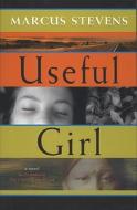 Useful Girl di Marcus Stevens edito da Algonquin Books of Chapel Hill