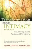 Transformation Through Intimacy, Revised Edition: The Journey Toward Awakened Monogamy di Robert Augustus Masters edito da NORTH ATLANTIC BOOKS