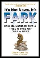 It's Not News, It's Fark: How Mass Media Tries to Pass Off Crap as News di Drew Curtis edito da GOTHAM BOOKS