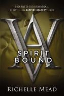 Spirit Bound: A Vampire Academy Novel di Richelle Mead edito da RAZORBILL