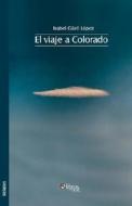 El Viaje A Colorado di Isabel Gell Lpez edito da Libros En Red