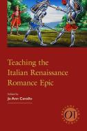 Teaching the Italian Renaissance Romance Epic edito da Modern Language Association