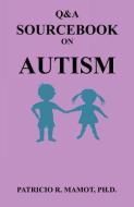 Q&A Sourcebook on Autism di Patricio R. Mamot edito da E BOOKTIME LLC