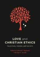 Love and Christian Ethics: Tradition, Theory, and Society edito da GEORGETOWN UNIV PR