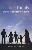 Finding Family di Jk Larkin edito da Red Penguin Books