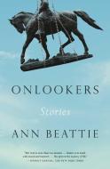 Onlookers: Stories di Ann Beattie edito da SCRIBNER BOOKS CO