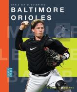 Baltimore Orioles di Michaele Goodman edito da CREATIVE ED & PAPERBACKS