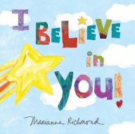 I Believe in You di Marianne Richmond edito da SOURCEBOOKS JABBERWOCKY