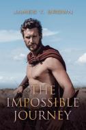 The Impossible Journey di James T. Brown edito da AUTHORHOUSE UK