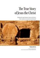 The True Story Of Jesus The Christ di Thomas Kerrins edito da Friesenpress