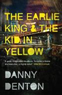 The Earlie King & the Kid in Yellow di Danny Denton edito da Granta Books