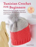 Tunisian Crochet For Beginners: 30 Projects To Make di Laura Strutt edito da Ryland, Peters & Small Ltd