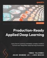 Production-Ready Applied Deep Learning di Tomasz Palczewski, Jaejun Lee, Lenin Mookiah edito da Packt Publishing