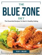 The Blue Zone Diet di Peggy J. Walker edito da Peggy J. Walker