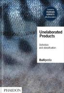 Unelaborated Products di elBullifoundation, Ferran Adria edito da Phaidon Press Ltd