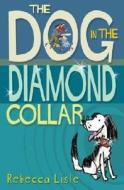 The Dog in the Diamond Collar di Rebecca Lisle edito da Andersen Press (UK)