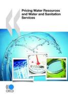 Pricing Water Resources And Water And Sanitation Services di OECD: Organisation for Economic Co-Operation and Development edito da Iwa Publishing